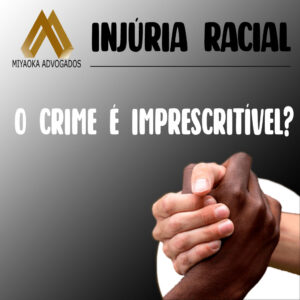 Injúria Racial passa a ser imprescritível, após decisão do STF